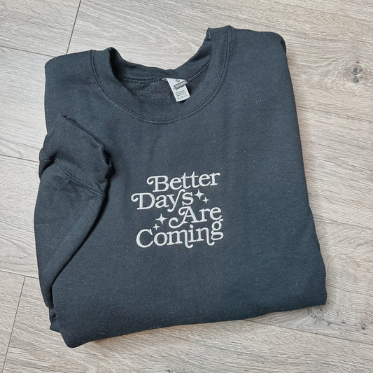 Better Days Are Coming Crewneck