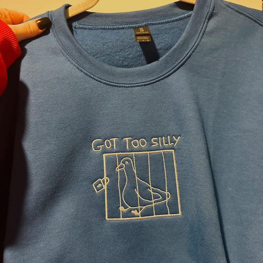 Got Too Silly Goose Crewneck