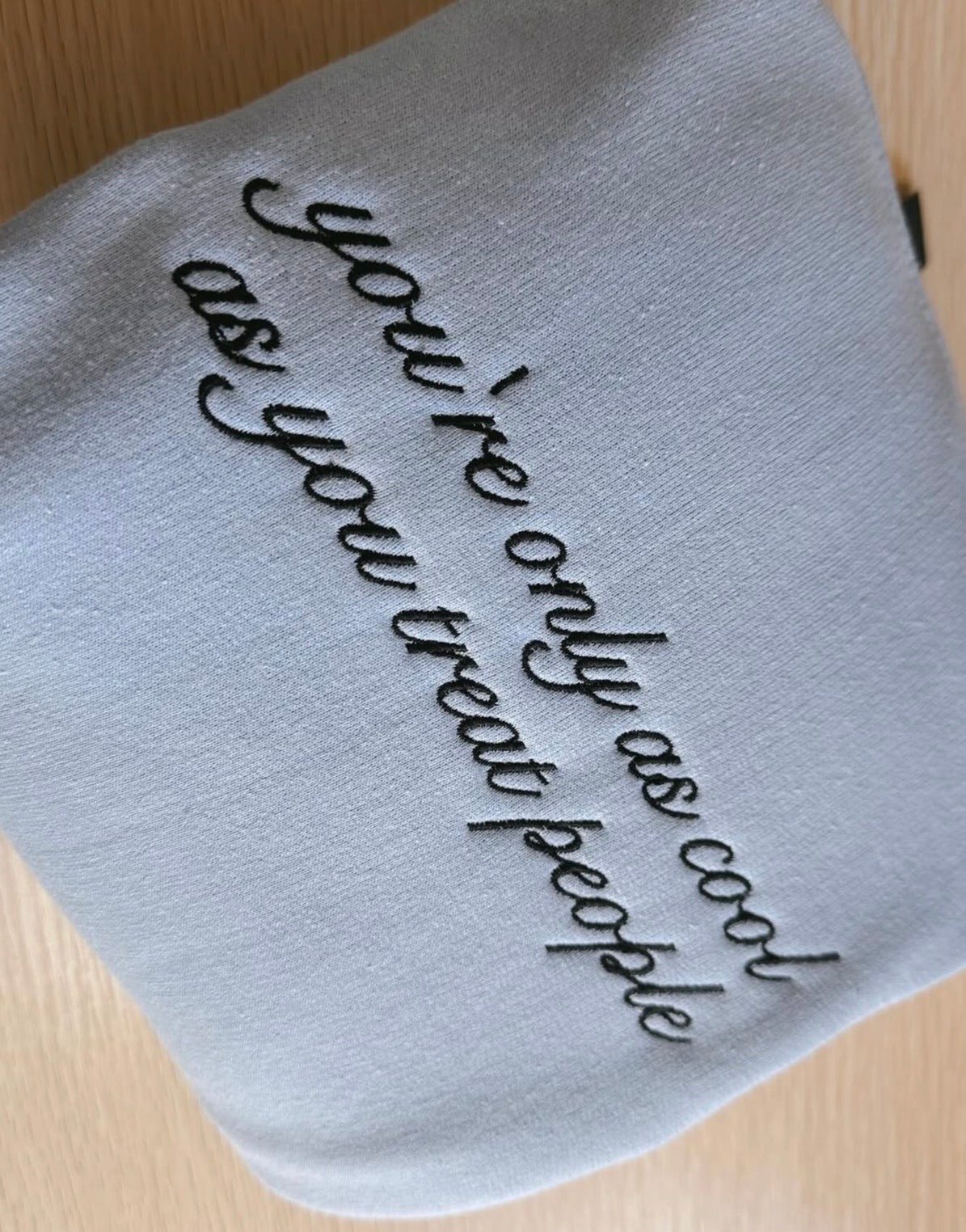 You're Only As Cool As you Treat People Crewneck