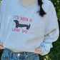 It’s Been a Long Day Dog Crewneck