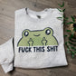 Frog Funny F This Shit Crewneck