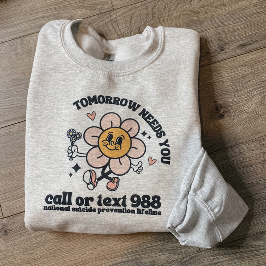 Tomorrow Needs You 988 Flower Crewneck