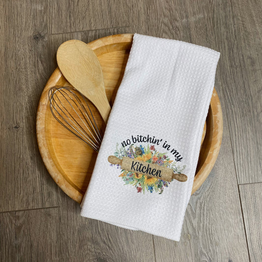 No Bitchin’ in my Kitchen Towel
